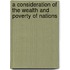 A Consideration Of The Wealth And Poverty Of Nations