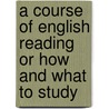 A Course Of English Reading Or How And What To Study by James Pycroft