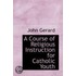 A Course Of Religious Instruction For Catholic Youth