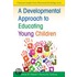 A Developmental Approach To Educating Young Children