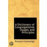 A Dictionary Of Congregational Usages And Principles by Preston Cummings