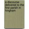 A Discourse Delivered To The First Parish In Hingham door Calvin Lincoln