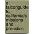 A Falconguide to California's Missions and Presidios