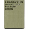 A Grammar Of The Pure And Mixed East Indian Dialects by Herasim Lebedeff