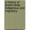A History Of British Birds, Indigenous And Migratory door Macgillivray William