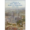 A History of the Abbey of Bury St Edmunds, 1182-1256 by Antonia Gransden