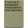 A Manual Of Osteopathic Manipulations And Treatment; door Wilfred L. Riggs