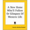 A New Home Who'Ll Follow Or Glimpses Of Western Life door Caroline Matilda Kirkland