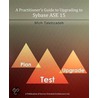 A Practitioner's Guide To Upgrading To Sybase Ase 15 door Mich Talebzadeh