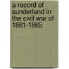 A Record Of Sunderland In The Civil War Of 1861-1865 door Jesse L. Delano