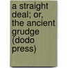 A Straight Deal; Or, the Ancient Grudge (Dodo Press) door Owen Wister