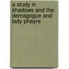 A Study In Shadows And The Demagogue And Lady Phayre by William J. Locke