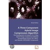 A Three-Component Hybrid Image Compression Algorithm door Michael McNees