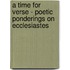A Time for Verse - Poetic Ponderings on Ecclesiastes