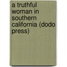 A Truthful Woman in Southern California (Dodo Press) door Kate Sanborn