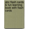 Abc Flash Cards & Fun Learning Book With Flash Cards by Unknown