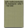 Adfc-radtourenkarte 15 Rheinland / Eifel 1 : 150 000 by Adfc 15 Radtourenkarte