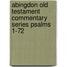 Abingdon Old Testament Commentary Series Psalms 1-72 door Sj Richard J. Clifford
