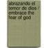 Abrazando el Temor de Dios / Embrace the Fear of God