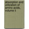 Absorption And Utilization Of Amino Acids, Volume Ii door Mendel Friedman