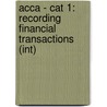 Acca - Cat 1: Recording Financial Transactions (Int) door Onbekend