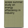 Aceee Summer Study on Energy Effieciency in Industry door Onbekend