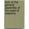 Acts Of The General Assembly Of The State Of Alabama by . Alabama