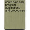 Acute Pain and Practical Applications and Procedures door C. Warfield