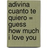 Adivina Cuanto Te Quiero = Guess How Much I Love You door Sam McBratney