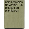 Administracion de Ventas - Un Enfoque de Orientacion door David G. Hughes
