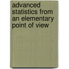 Advanced Statistics from an Elementary Point of View door Michael Panik