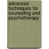 Advanced Techniques For Counseling And Psychotherapy