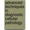 Advanced Techniques In Diagnostic Cellular Pathology door Mary Hannon-Fletcher