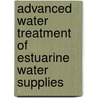 Advanced Water Treatment of Estuarine Water Supplies door Scott Weddie