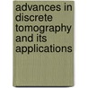 Advances in Discrete Tomography and Its Applications by Herman/