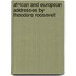 African and European Addresses by Theodore Roosevelt