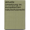 Aktuelle Umsetzung im europäischen Naturschutzrecht door Onbekend