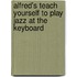 Alfred's Teach Yourself to Play Jazz at the Keyboard