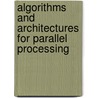 Algorithms And Architectures For Parallel Processing door Onbekend