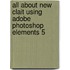 All About New Clait Using Adobe Photoshop Elements 5