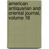 American Antiquarian and Oriental Journal, Volume 18 by Stephen Denison Peet