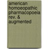 American Homoeopathic Pharmacopoeia Rev. & Augmented door Onbekend