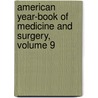 American Year-Book of Medicine and Surgery, Volume 9 door Onbekend