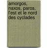 Amorgos, Naxos, Paros, L'est et le Nord des Cyclades door Dieter Graf