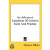 An Advanced Catechism Of Catholic Faith And Practice door Thomas J. O'Brien