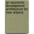 An Economic Development Architecture For New Orleans