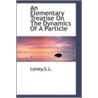 An Elementary Treatise On The Dynamics Of A Particle door S . L. Loney