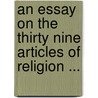 An Essay On The Thirty Nine Articles Of Religion ... door England Church Of