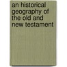An Historical Geography Of The Old And New Testament by Edward Wells