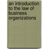 An Introduction to the Law of Business Organizations door Stephen B. Presser